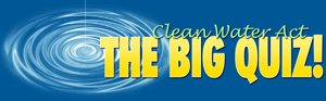 Clean Water Act: The Big Quiz